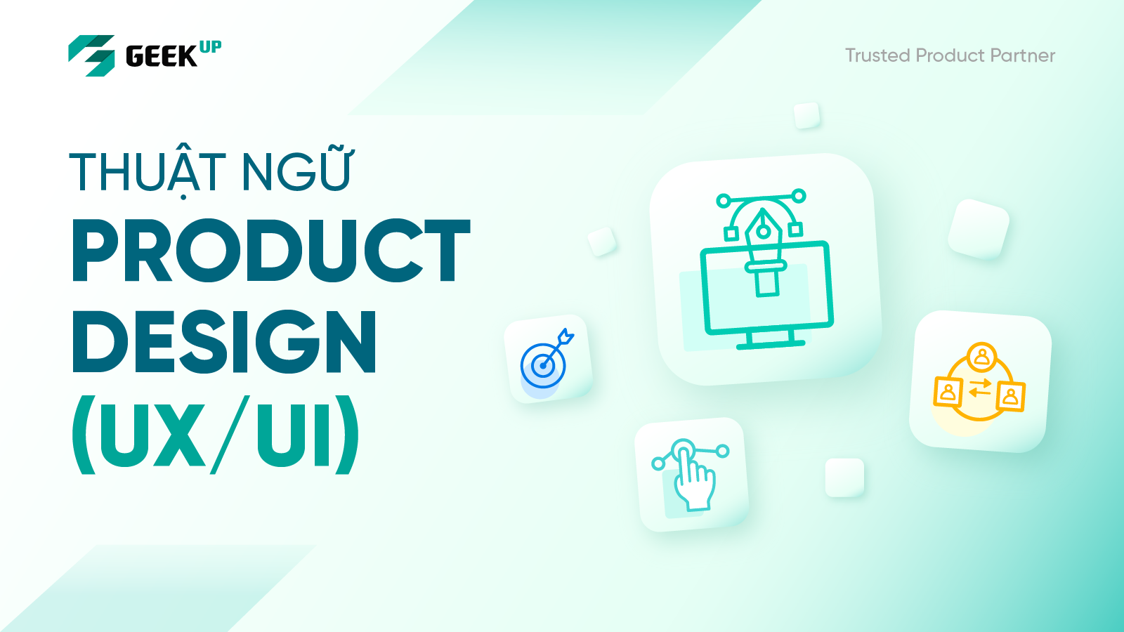 10 thuật ngữ Product Design (UX/UI) doanh nghiệp nên biết (phần 1)